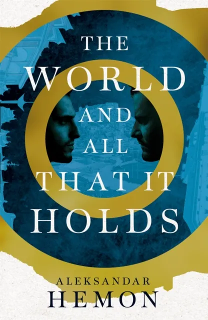 Cover image for "The World and All That It Holds" by Aleksandar Hemon