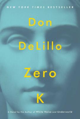Zero K by Don DeLillo