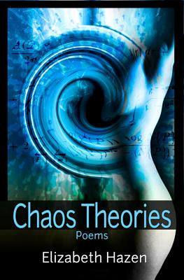 Chaos Theories by Elizabeth Hazen