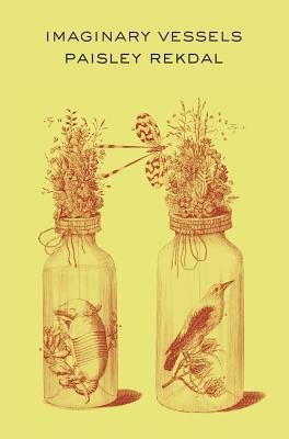 Imaginary Vessels by Paisley Rekdal