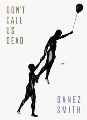 Don't Call us Dead by Danez Smith